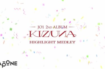 JO1｜2ND ALBUM “KIZUNA” 
HIGHLIGHT MEDLEY
(  #JO1 #KIZUNA #With_Us